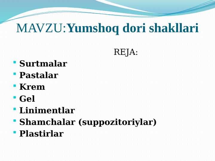 Yumshoq dori shakllari . Sirtga qo`llash uchun dori vositalari