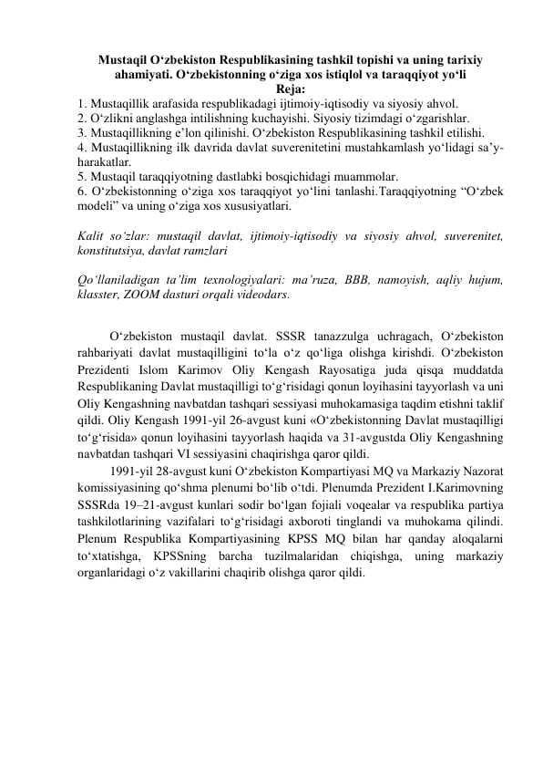 Mustaqil O‘zbekiston Respublikasining tashkil topishi va uning tarixiy ahamiyati. O‘zbekistonning o‘ziga xos istiqlol va taraqqiyot yo‘li