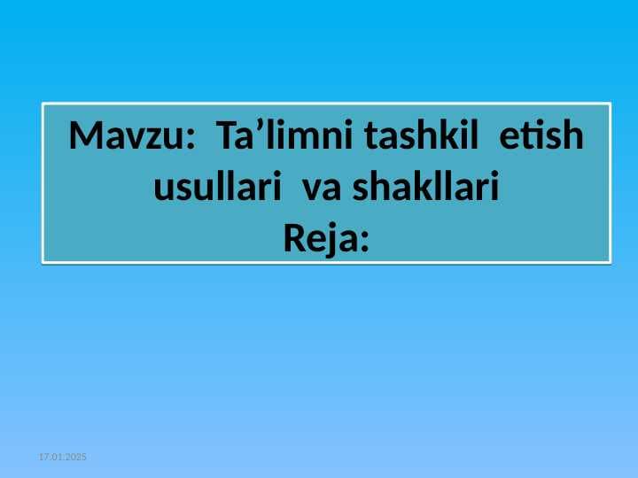 Ta’limni tashkil  etish usullari  va shakllari Таълимни ташкил этиш усуллари ва шакллари