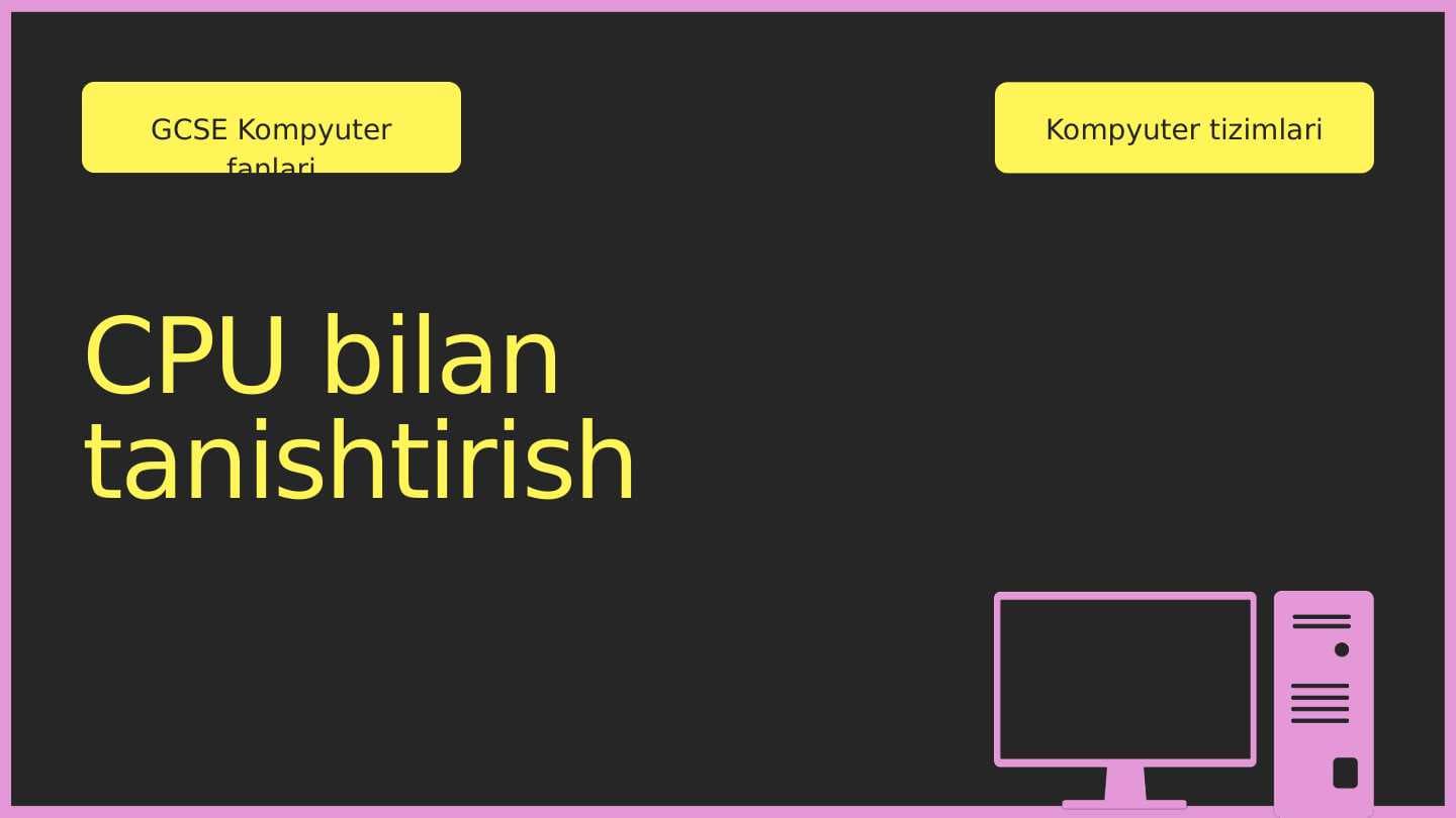 CPU bilan tanishtirish