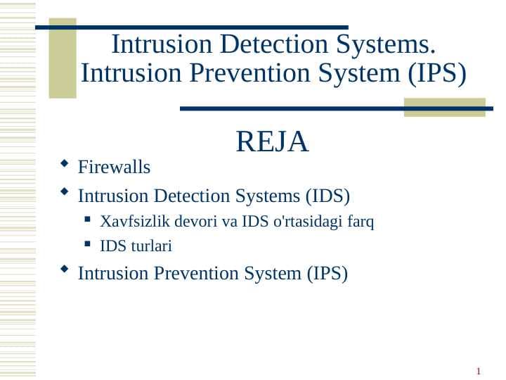 Intrusion Detection Systems.Intrusion Prevention System (IPS)