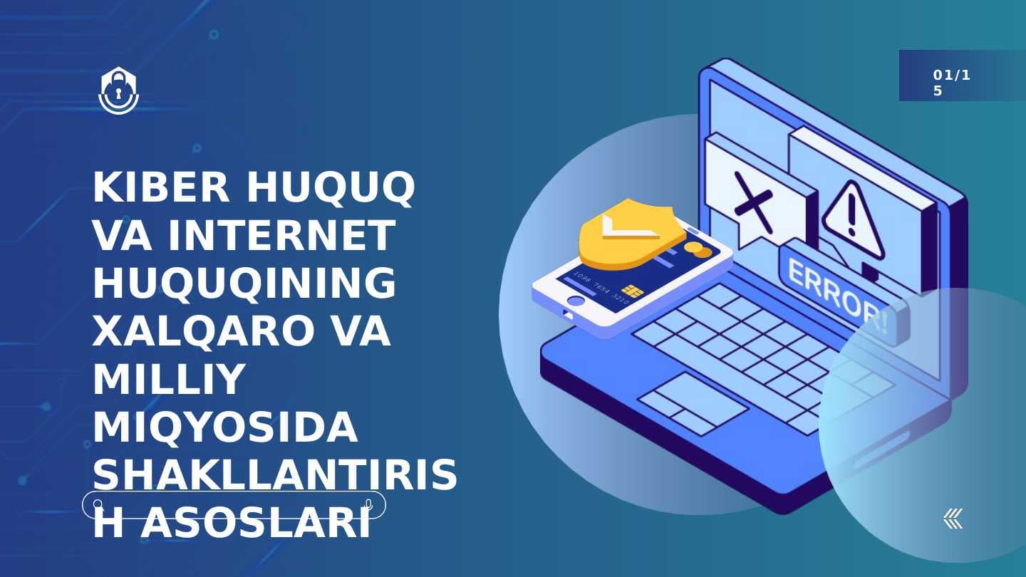 KIBER HUQUQ VA INTERNET HUQUQINING XALQARO VAA MILLIY MIQYOSIDA SHKLLANTIRISH ASOSLARI