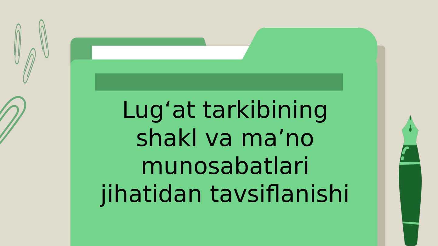 Lugʻat tarkibining shakl va maʼno munosabatlari jihatidan tavsiflanishi