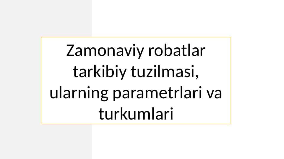 Zamonaviy robatlar tarkibiy tuzilmasi, ularning parametrlari va turkumlari