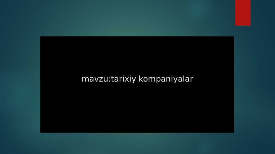 mavzu:tarixiy kompaniyalar