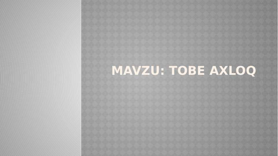 TOBE AXLOQ.