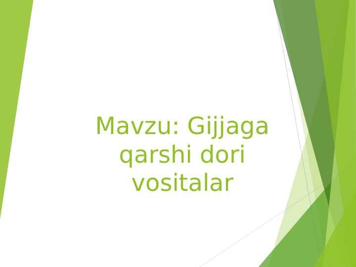 Mavzu: Gijjaga qarshi dori vositalar