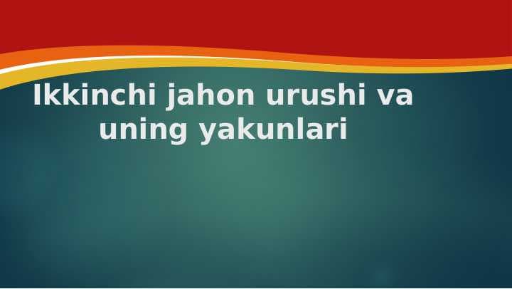 Ikkinchi jahon urushi va uning yakunlari