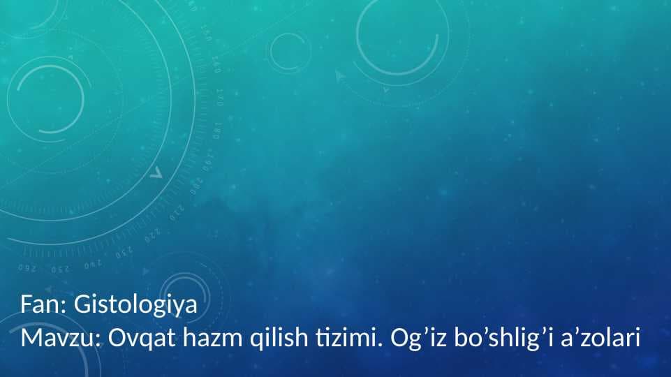 Ovqat hazm qilish tizimi. Og’iz bo’shlig’i a’zolari