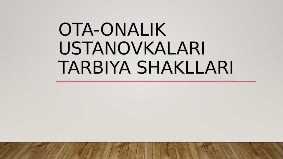 Ota-onalik ustanovkalari Tarbiya shakllari