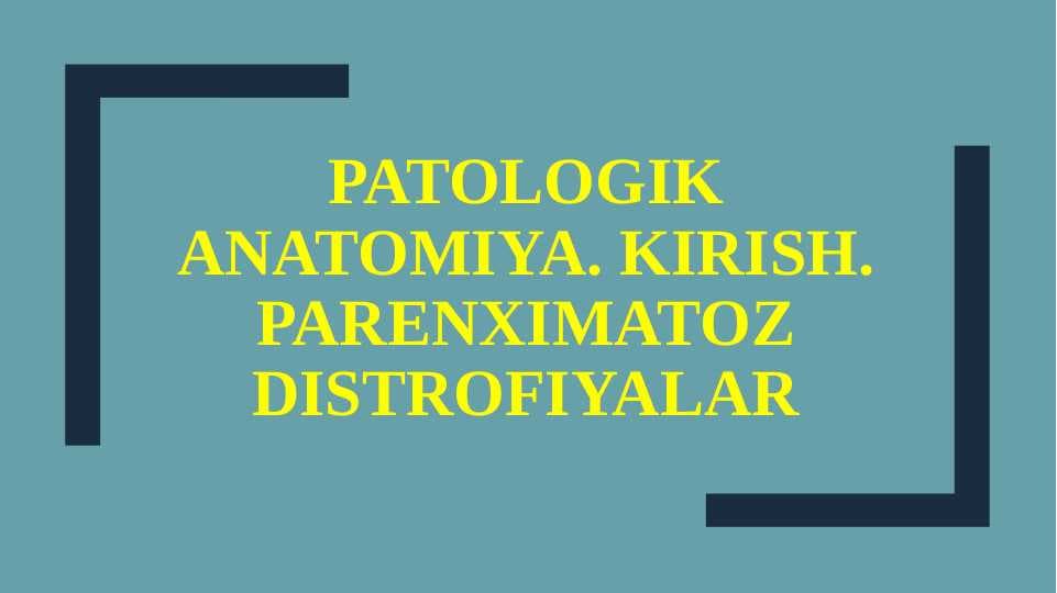 Patologik anatomiya. Kirish. Parenximatoz distrofiyalar