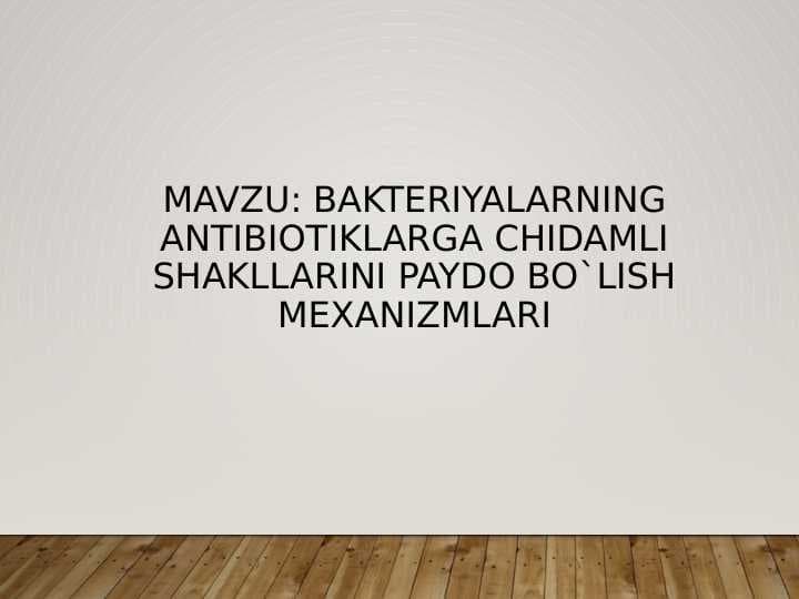 Bakteriyalarning antibiotiklarga chidamli shakllarini paydo bo`lish mexanizmlari