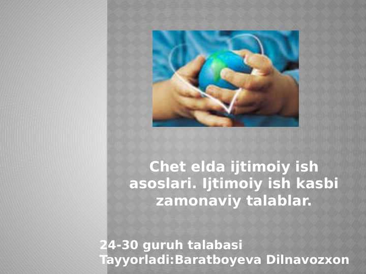 Chet elda ijtimoiy ish asoslari. Ijtimoiy ish kasbi zamonaviy talablar.