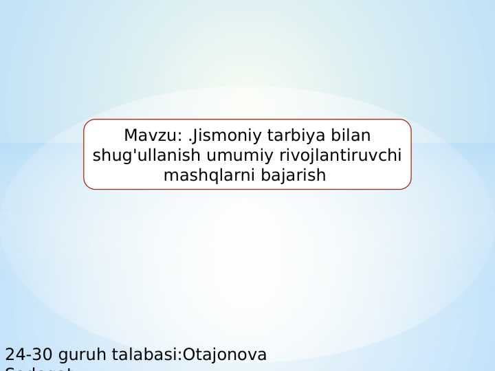 Jismoniy tarbiya bilan shug'ullanish umumiy rivojlantiruvchi mashqlarni bajarish