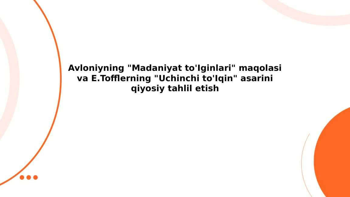 Avloniyning "Madaniyat to'Iginlari" maqolasi va E.Tofflerning "Uchinchi to'Iqin" asarini qiyosiy tahlil etish