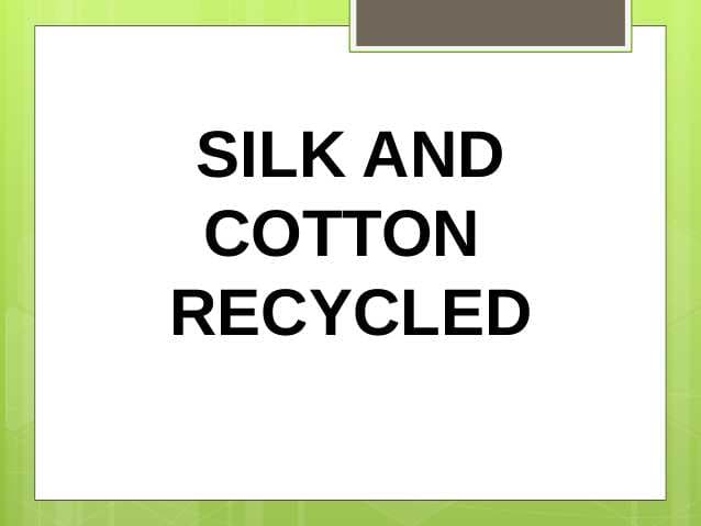 SILK AND COTTON  RECYCLED