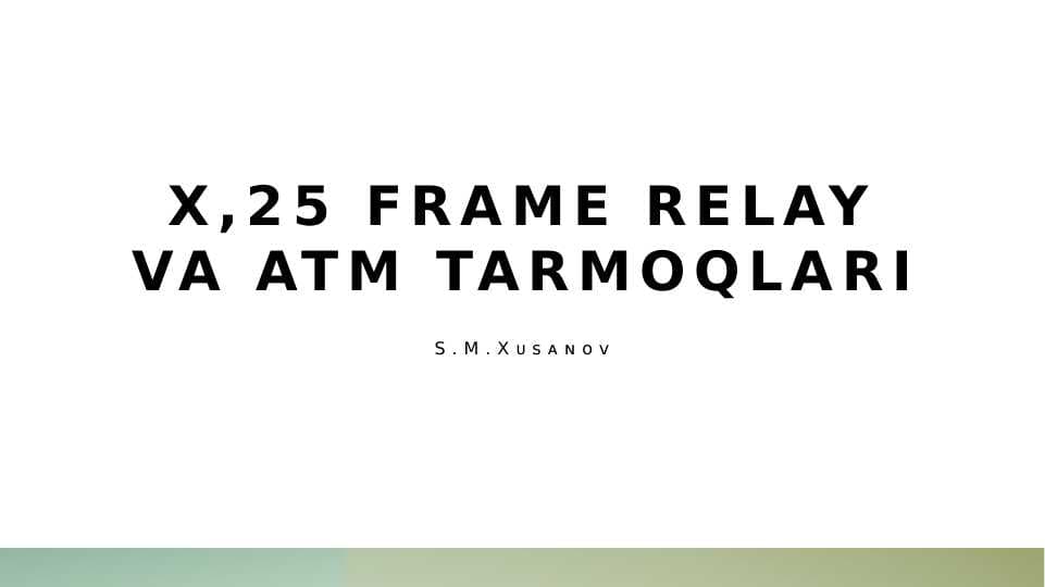 X,25 Frame Relay va ATM tarmoqlari