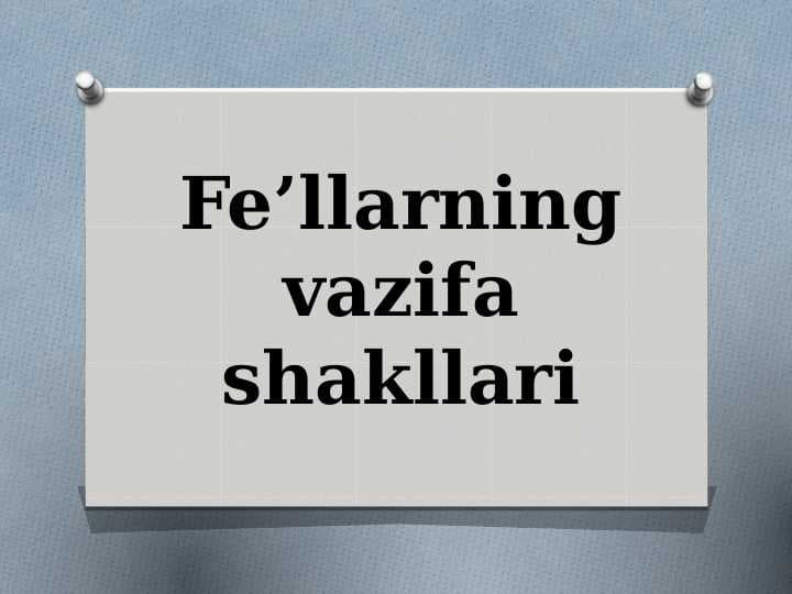 Fe’llarning vazifa shakllari