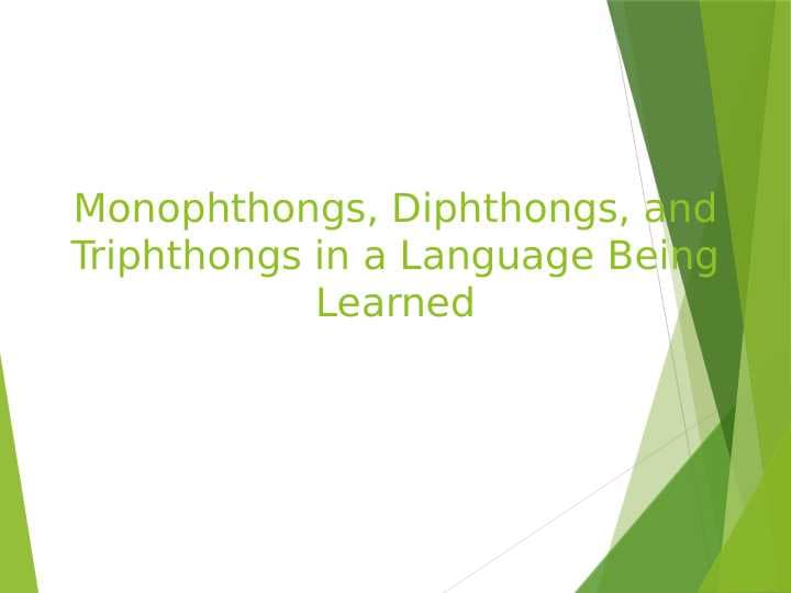 Monophthongs, Diphthongs, and Triphthongs in a Language Being Learned