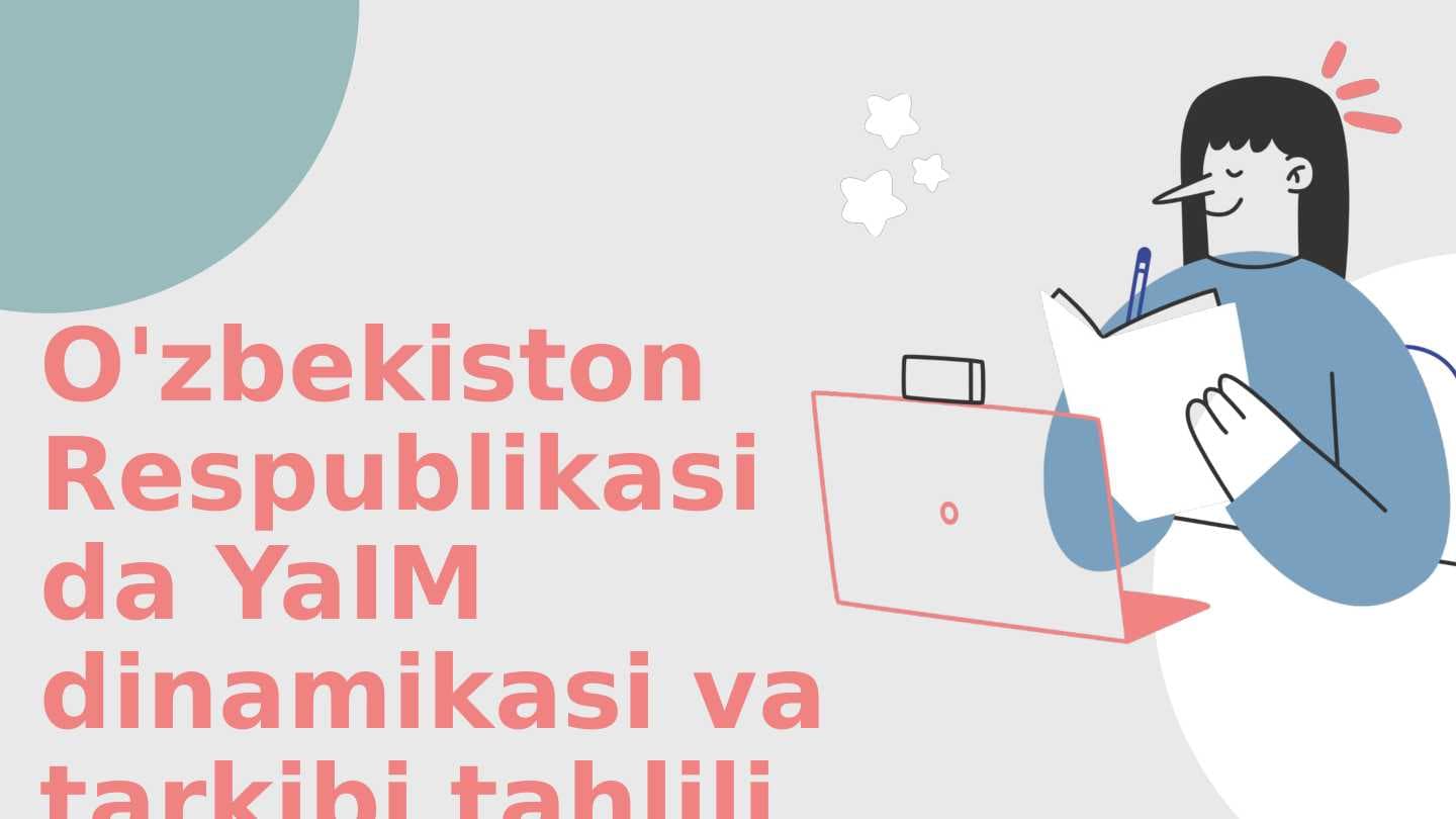 O'zbekiston Respublikasida YaIM dinamikasi va tarkibi tahlili