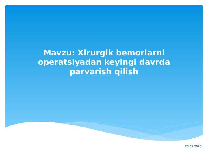 Xirurgik bemorlarni operatsiyadan keyingi davrda parvarish kilish