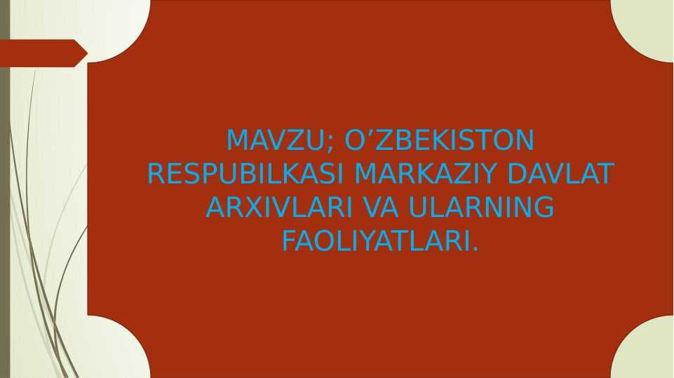 O’ZBEKISTON RESPUBILKASI MARKAZIY DAVLAT ARXIVLARI VA ULARNING FAOLIYATLARI