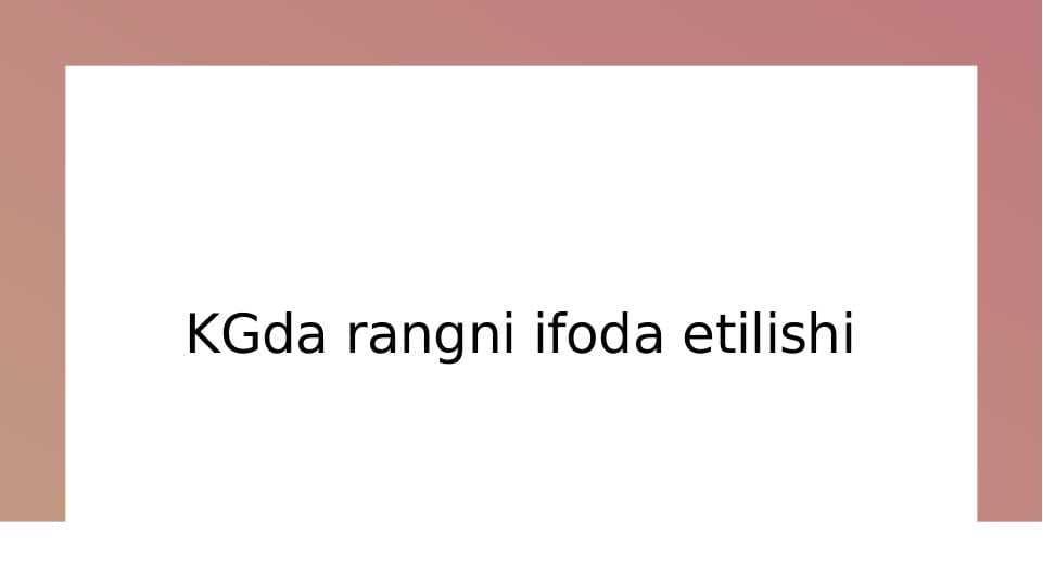 KGda rangni ifoda etilishi