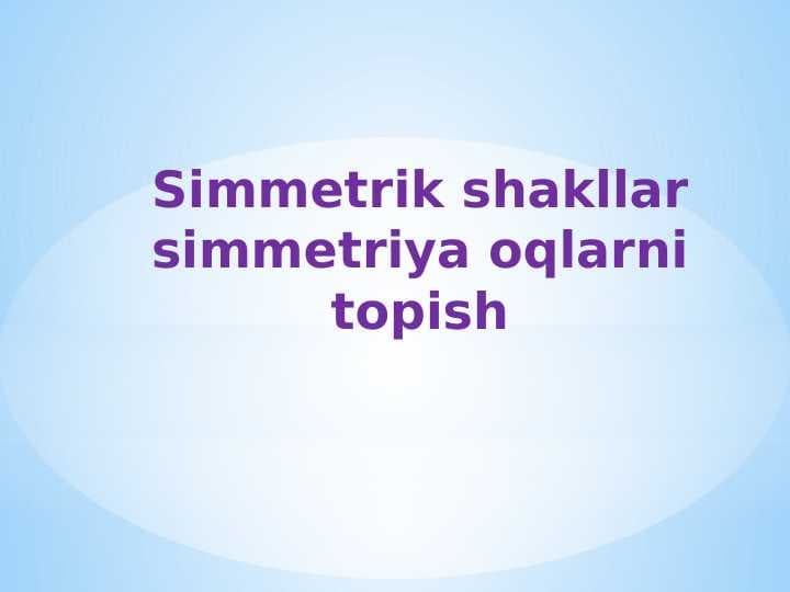 Simmetrik shakllar simmetriya oqlarni topish