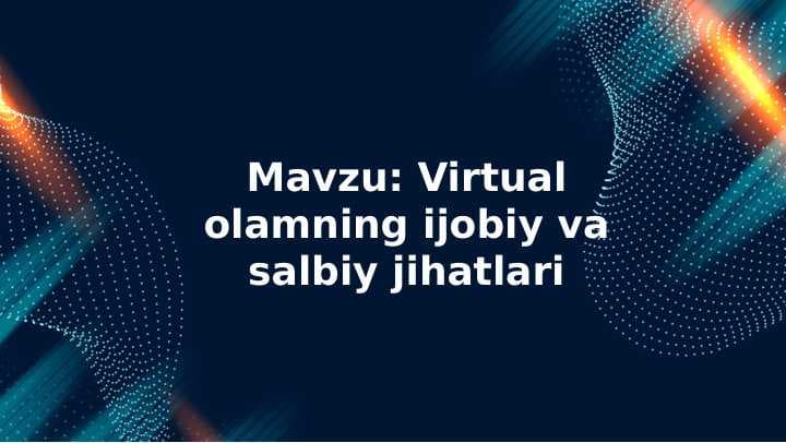 Virtual olamning ijobiy va salbiy jihatlari