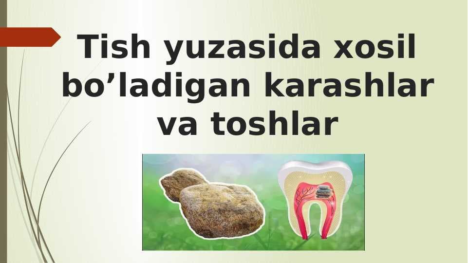 Tish yuzasida xosil bo’ladigan karashlar va toshlar