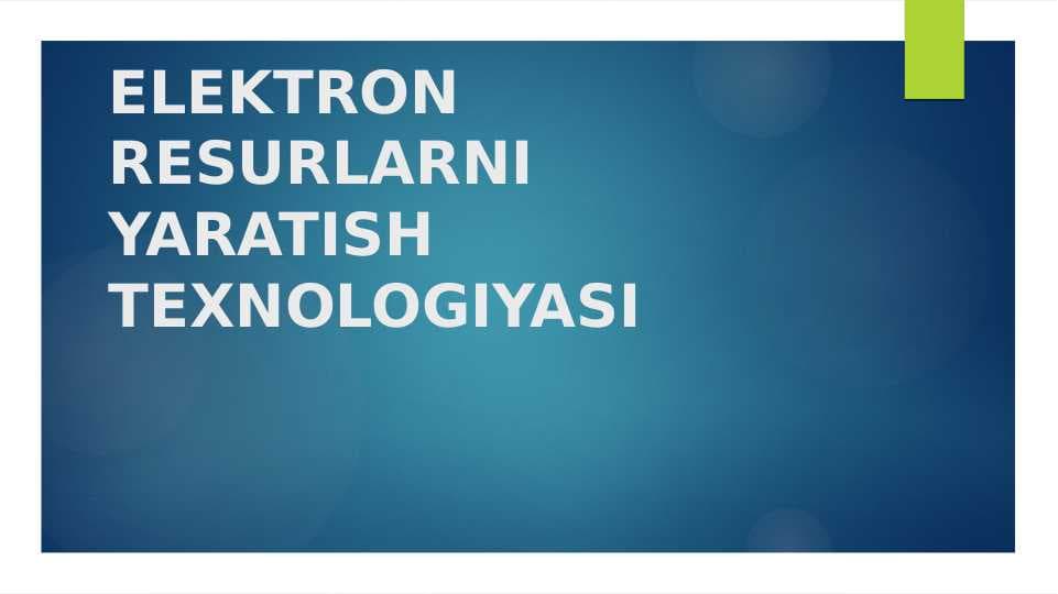 ELEKTRON RESURLARNI YARATISH TEXNOLOGIYASI