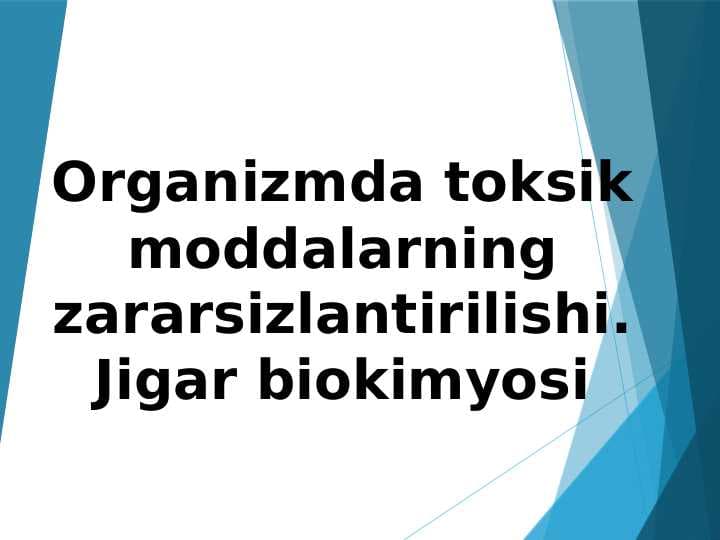 Organizmda toksik moddalarning zararsizlantirilishi. Jigar biokimyosi