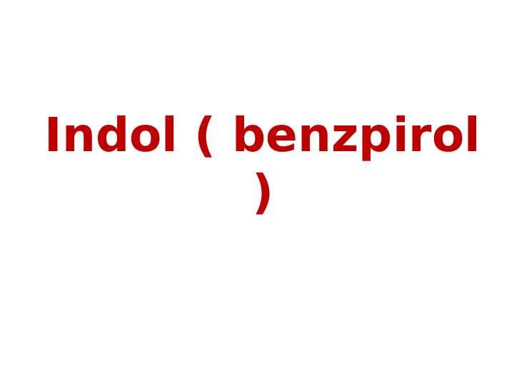 Indol ( benzpirol )