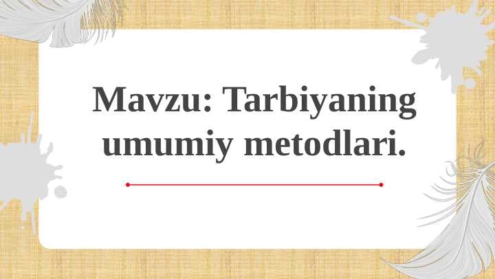 Pedagogikada tarbiyaning umumiy metodlari