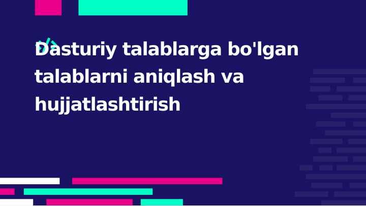 Dasturiy talablarga bo'lgan talablarni aniqlash va hujjatlashtirish