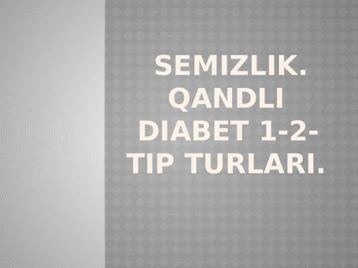 Mavzu: Semizlik. Qandli diabet 1-2-tip turlari.