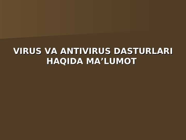 VIRUS VA ANTIVIRUS DASTURLARI HAQIDA MA’LUMOT