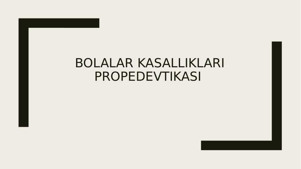 BOLALAR KASALLIKLARI PROPEDEVTIKASI
