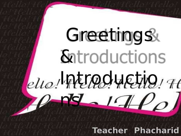 Greetings &  Introductions