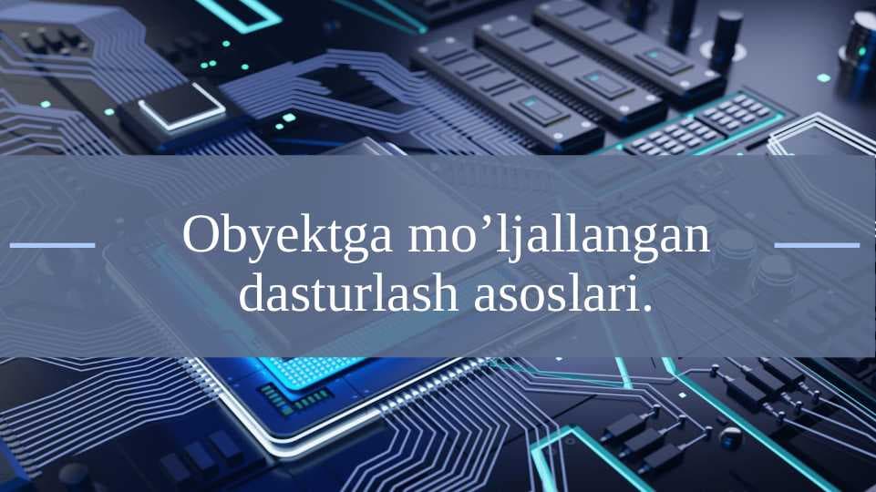 Obyektga yo'naltirilgan dasturlash asoslari
