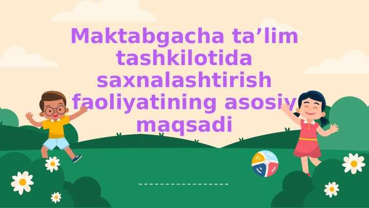 Maktabgacha ta’lim tashkilotida saxnalashtirish faoliyatining asosiy maqsadi