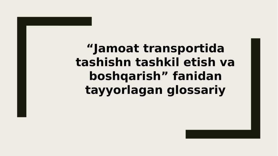 “Jamoat transportida tashishn tashkil etish va boshqarish” fanidan tayyorlagan glossariy