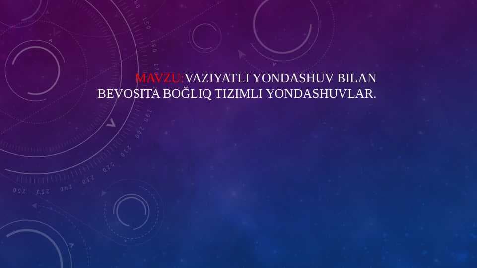 Vaziyatli yondashuv bilan bevosita boğliq tizimli yondashuvlar