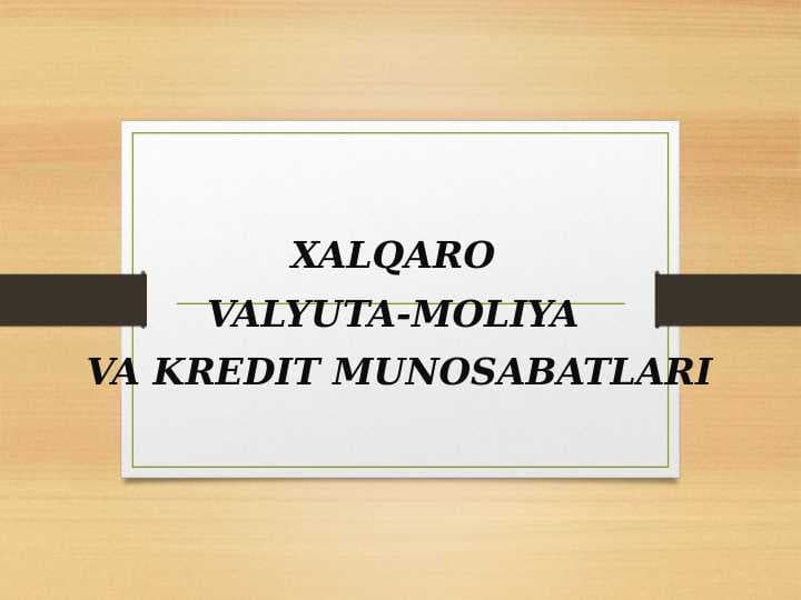 XALQARO VALYUTA-MOLIYA VA KREDIT MUNOSABATLARI