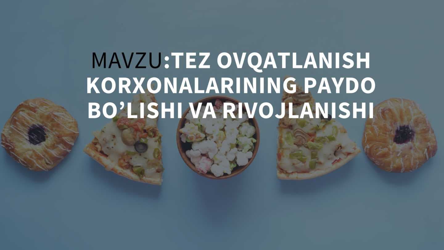 TEZ OVQATLANISH KORXONALARINING PAYDO BO'LISHI VA RIVOJLANISHI