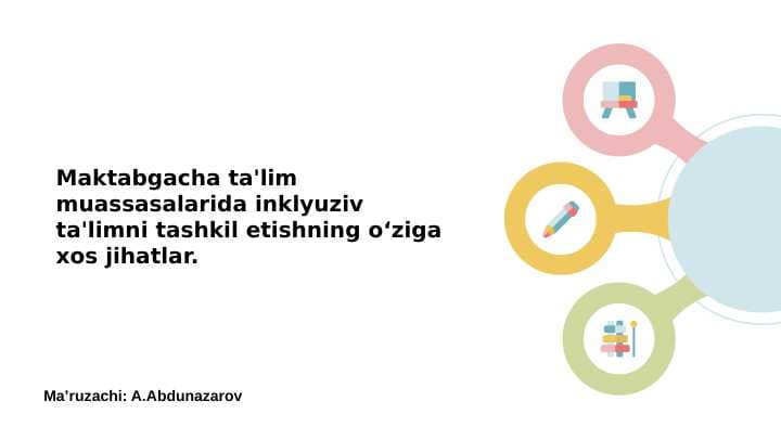 Maktabgacha ta'lim muassasalarida inklyuziv ta'limni tashkil etishning o‘ziga  xos jihatlar.