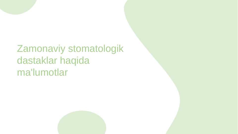 Zamonaviy stomatologik dastaklar haqida ma'lumotlar