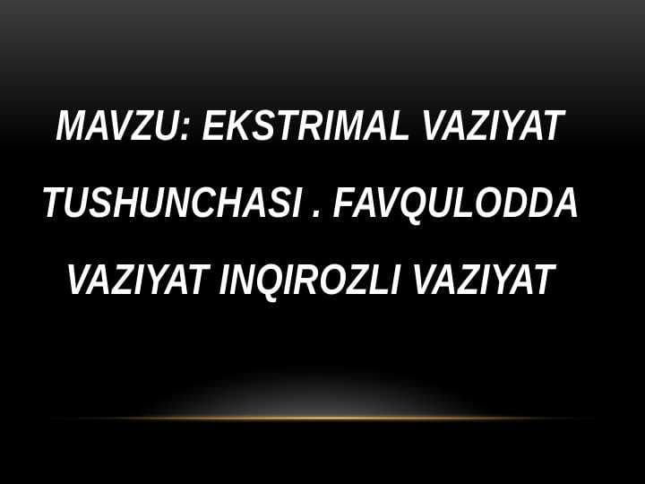 Ekstrimal vaziyat tushunchasi . favqulodda vaziyat inqirozli vaziyat