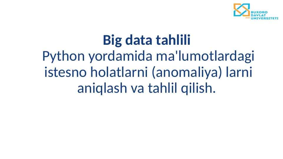 Python yordamida ma'lumotlardagi istesno holatlarni (anomaliya) larni aniqlash va tahlil qilish