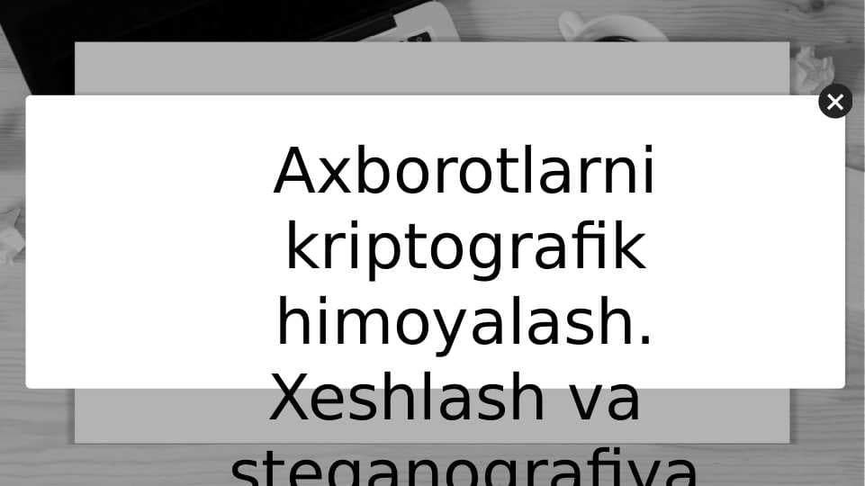 Axborotlarni kriptografik himoyalash. Xeshlash va steganografiya